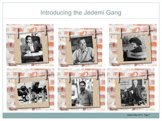 Jedemi (May 2017): Page 7
Introducing the Jedemi Gang
 