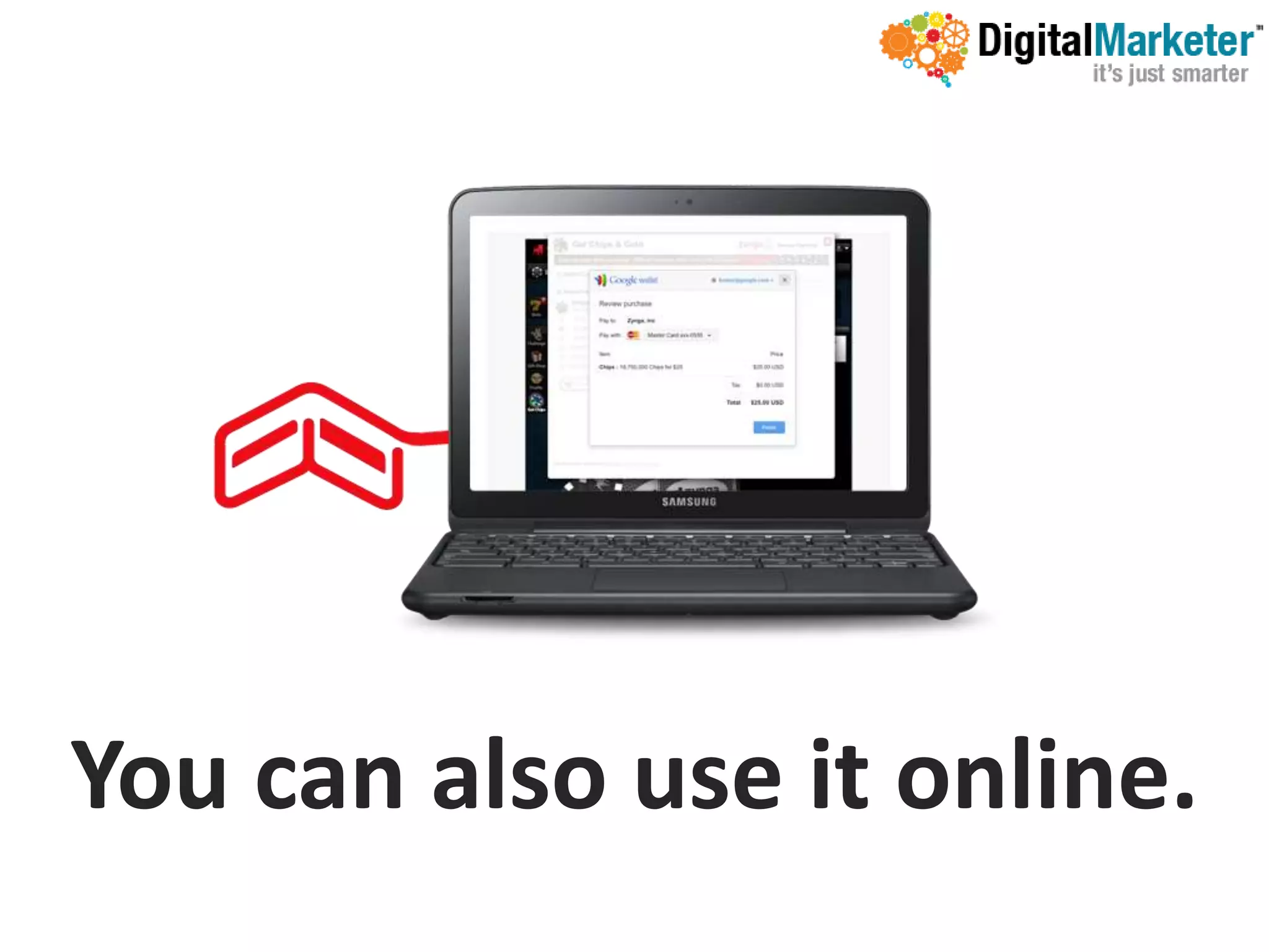 You can also use it online.
 
