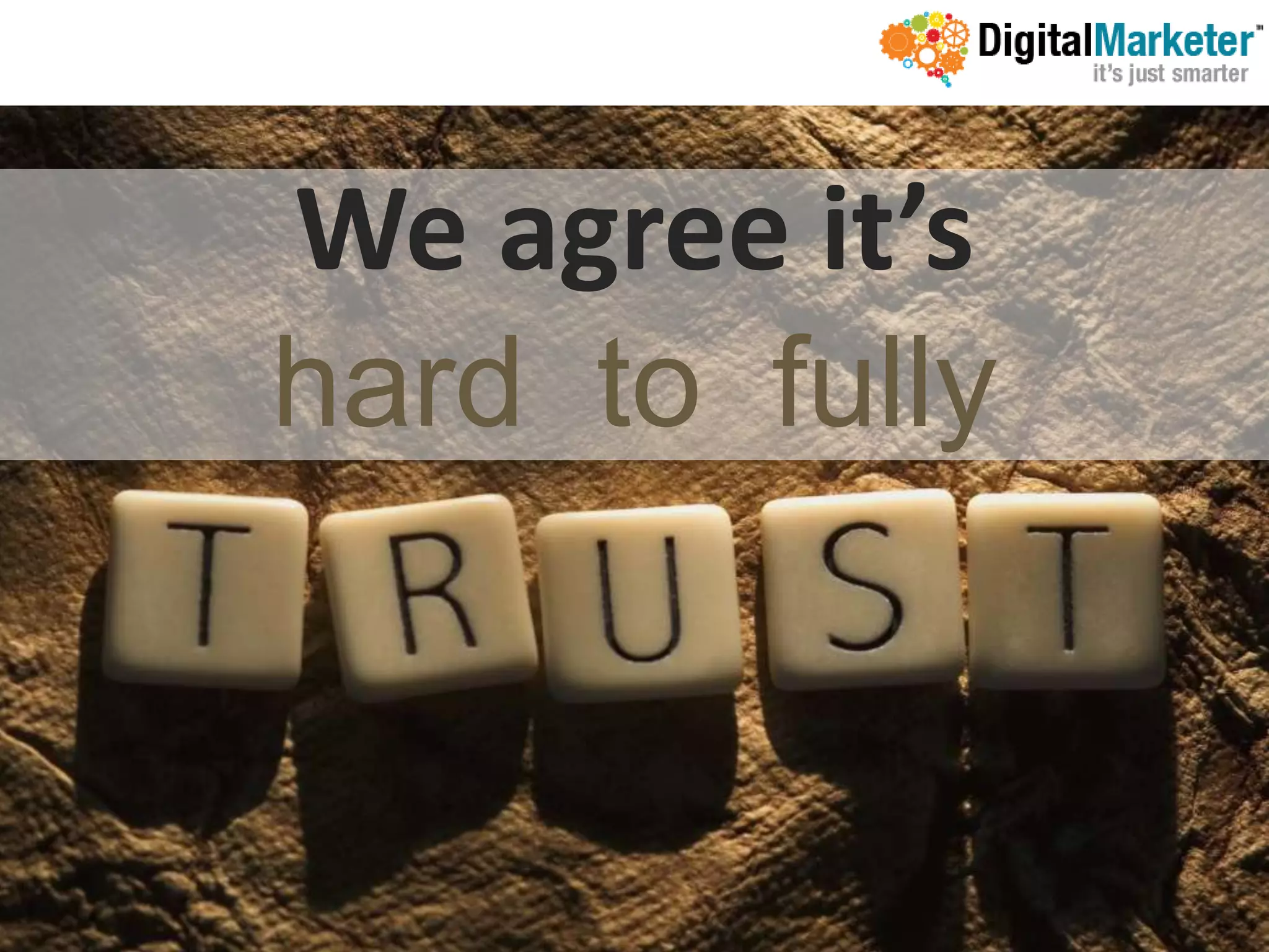 We agree it’s
hard to fully
 