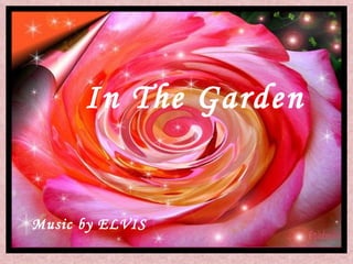 In The Garden Music by ELVIS  