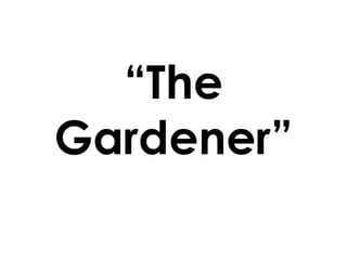 “The Gardener” 