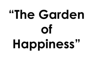 “The Garden of Happiness” 