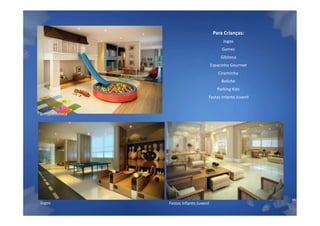 Para Crianças:
                                               Jogos
                                              Games
                                              Gibiteca
                                         Espacinho Gourmet
                                            Cineminha
                                              Boliche
                                            Parking Kids
                                     Festas Infanto Juvenil


Brinquedoteca




                                                              Material Preliminar suj
Jogos           Festas Infanto Juvenil
 