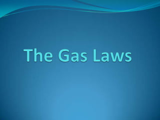 The Gas Laws 
