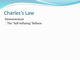 Charles’s Law
Demonstration
The “Self-Inflating” Balloon
 
