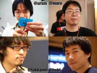 @ursm @moro




@takkanm @hsbt
 