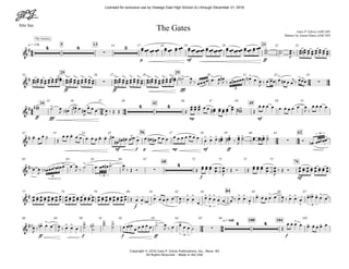 Alto Sax
Copyright © 2010 Gary P. Gilroy Publications, Inc., Reno, NV
All Rights Reserved - Made in the USA
p mf ff
q = 136 5 13 2114 17 18 19 20 22 23
ff ff fff
25 2924 26 27 28 30 31 32 33
ff fff mp mf
34 42 49
35 36 37 38 46 47 48 50 51
mf f p mp mf ff
56 6252 53 54 55 57 58 59 60 61
f mf
68 76
63 64 65 66 67 72 73 74 75
f
8477 78 79 80 81 82 83 85 86 87
ff f f ff f
q = 160 100 104
88 89 90 91 92 93 94 95 96 105
44
24 44
44 34 44
24 44
24 44
&
# 4 8
∑
3 >
The Journey
The Gates Gary P. Gilroy (ASCAP)
Battery by Aaron Hines (ASCAP)
&
#
> . > .
∑
> . > . > . > . > . > . > . > . > . > . > > > >
∑
>
5
&
# > > > > 4 4 . . - . . -
. . . .
. .
&
# - . . - . . - . . - - . . . > > > > > > > > > >
∑
>
3
&
# > > >
∑
4 . . . .
5 3
&
#
> >
> > > > > >
3
>
> >
>
> . .
> > >
>
> > >
3
>
&
# > > > > > > > > > >
3
∑
4 4 . . >
> . . >
œœ œœ œœ œœ œœ œœ œœ œœ œœ œœ œœ œœ œœ œœ œœ œœ œœ œœ œœ œœ œœ œœ œœ œœ ww ˙˙!! œœ
J
‰ œœ œœ# œœ œœ œœ œœ œœ œœ
œœ œœ# œœ œœ
œœ œœ œœ
œœ# œœ œœ# œœ œœ
œœ œœ œœ œœ
œœ œœ# œœ œœ
œœ œœ œœ œœ
œœ œœ# œœ œœ
œœ œœ œœ
œœ# ˙"n# œ
J ‰ œœœœ œ! œ
J
œ#
J ‰ œ œ# œœœ œ"n# œ œ
J ‰ œ œœ œ œ# œ œ
j‰ œœœ
ww# ˙ œ
J ‰ œ#
œ#
J
œ œ#
J
œ œ œ œ
J ‰ Œ Œ Œ
œœ œœ œœ œ œ œœ# œœ œœ œœ
œœ ww# Œ
œ œ œ œ œ œ œ œ œ œ
J ‰
œ œ œ œ
œ œ œ ˙ Œ
œ œ œ œ œ œ œ œ œ œ œ#
œ# œ# œ# œ œn œ œ œ# œ# œ œ œ œ œ œ œ œ œ œ œ œ œ œœ# œœ# ‰ œœ
J
˙˙ œœ œœ œœ# ˙˙ Ó œn !œœ œb œ
œ œ
J ‰ œb œœ œb œn œ œ œ
J ‰
˙ œ!œœ œ# ˙! œ
J ‰ Œ Ó Œ
œœ œœ œœ œœ œœ
J
‰ Œ Ó Œ
œœ œœ œœ œœ œœ
J
‰ Œ Ó œœ œœ œœ œœ œœ œœ œœ œœ
œœ œœ œœ œœ œœ œœ œœ
œœ œœ œœ œœ œœ œœ œœ œœ œœ œœ œœ œœ œœ œœ œœ œœ
œœ Œ œ œ œn œ œ œ œ œ œ
J ‰ œ œ
œ
œ œ œ œ œ œ
j‰ œ œ œ
œ œ œ œ œ œ
J ‰ œ œ œ œ œn œ œ œ
œ
J
‰
œn œ œ œ
J ‰ œ œ œ
˙˙ ˙
˙
n ˙˙ ˙
˙ œ œ œn
œ œ œ œ œ ˙ œ
J ‰ œ œ œ œ ˙ Œ
œ œ œ œ œ œ œ œ œ
Licensed for exclusive use by Oswego East High School (IL) through December 31, 2016
 