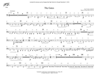 Tuba
Copyright © 2010 Gary P. Gilroy Publications, Inc., Reno, NV
All Rights Reserved - Made in the USA
mp mp mp mp ff ff
q = 136 5 13 21 2514 15 16 17 18 19 20 22 23 24 26
fff
mf p
29 34 4227 28 30 31 32 33 35 36 37 38 40 41
mp f mf
49 5643 44 45 46 47 48 50 51 52 53 54 55 58
ff
mf mp p
62 6859 60 61 63 64 65 66 67 69 70 71 72 73
mf mf f
76 8474 75 77 78 79 80 81 82 83 85 86 87
ff mf
q = 160 100 104 10888 89 90 92 93 94 95 96 109
ff
112 116110 111 113 114 115 117 118 119 120 121 122 123
44
24 44 34 44
24 44
24 44
?bb
4 8
- - - - - - - - > > > > > >
The Journey
The Gates Gary P. Gilroy (ASCAP)
Battery by Aaron Hines (ASCAP)
?bb
> > > > > > > >
∑ ∑
> > >
2
- -
?bb
- - - - - - - - . - - - - - - - - - > . >
2
> > > >
?bb
> > > > > >
∑ ∑
>
> >
∑
- - - - - - - - - - - -
?bb
- - - - - - - - - - > . > > . > > .
>
> . > > >
3
?bb
> >
2 >
> > > >
∑
4 4 4
- -
?
bb
- - -
-
-
-
-
-
- - > - > - > - > - > - > - > - > - > - > - > - > - > - > - > - >
w ˙ ˙ w ˙ ˙ w ˙ ˙ w ˙ ˙ w w w w ˙ ˙ ˙ ˙
˙ ˙ ˙ ˙ ˙b ! œ
j‰ ˙! œ
j‰
˙! œ
j‰
˙! œ
j‰
w
w
˙
˙
˙
˙
œ
œ
j‰ Œ Œ
w w w
˙ œ
j‰
œ w ˙ œ
j‰
œ ˙ œ œ w œ! œ
j
˙ w ˙ œ
j‰
œ w ˙ œ
j‰
œ ˙ œ œ w œn ! œ
j
˙ œ œb œ œ
Ó Œ
œ œ œ œ œ œ œ
Œ ˙b œb w w œ
j‰ Œ Ó
˙ ˙ ˙ ˙ ˙ ˙ ˙ ˙ ˙ ˙ ˙ ˙
w w ˙! œ ˙ ˙ ˙ œ
j‰
œ œ œ œn œ ˙b ˙ ˙b œ
j‰
œ
˙ ˙ ˙
œ
œ œ! œ
j
œ œ œ œ! œ
j
œ œ œ œ ‰ œ
j
œ œ
œ œ œ œ œ œ
˙ œ
j‰
œ œb ˙
˙
œ œ
œ œ œb œ œ œ
j‰
œ ˙
˙
Ó
˙
Ó
˙
Ó
˙
Ó
˙
Ó
˙
˙
˙
˙
˙
˙
˙ œ œ œ œ œ œ œ œ œ œ œ œ œ œ œ œ œ œ œ œ œ œ œ œ œ œ œ œ œ œ œ œ
Licensed for exclusive use by Oswego East High School (IL) through December 31, 2016
 