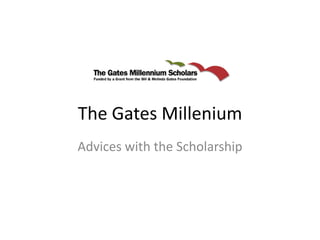 The Gates Millenium Advices with the Scholarship 