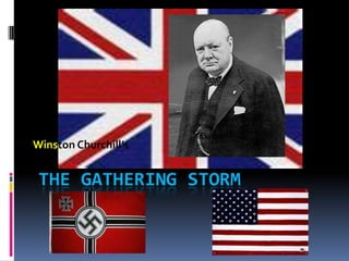 Winston Churchill’s


 THE GATHERING STORM
 