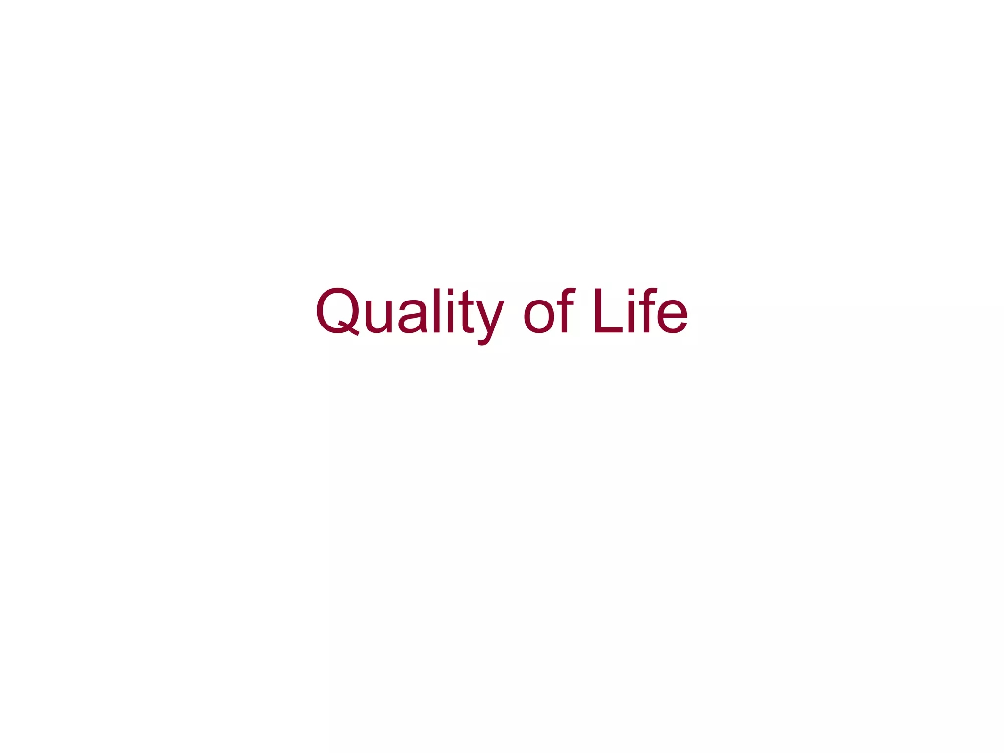 Quality of Life
 