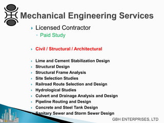 

Licensed Contractor
◦ Paid Study



Civil / Structural / Architectural



Lime and Cement Stabilization Design
Structural Design
Structural Frame Analysis
Site Selection Studies
Railroad Route Selection and Design
Hydrological Studies
Culvert and Drainage Analysis and Design
Pipeline Routing and Design
Concrete and Steel Tank Design
Sanitary Sewer and Storm Sewer Design











 