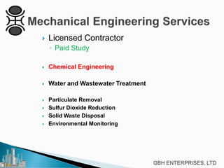 

Licensed Contractor
◦ Paid Study



Chemical Engineering



Water and Wastewater Treatment



Particulate Removal
Sulfur Dioxide Reduction
Solid Waste Disposal
Environmental Monitoring





 