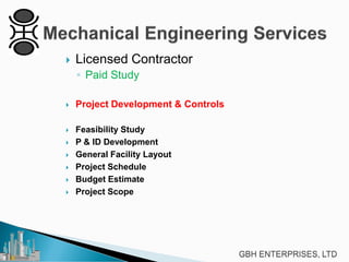 

Licensed Contractor
◦ Paid Study



Project Development & Controls



Feasibility Study
P & ID Development
General Facility Layout
Project Schedule
Budget Estimate
Project Scope







 