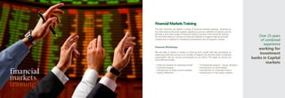 Financial Markets Training
            The GCC Partners can deliver a range of financial markets training. Drawing on
            our international financial markets experience and our network of trainers we can
            provide a very wide range of financial markets training. From technical training
            for the front office to courses on financial markets to support staff we provide                Over 25 years
            content that is tailored to individual requirements and not generic courses.                     of combined
                                                                                                               experience
            Financial Workshops
                                                                                                           working for
            We are able to deliver a variety of training from simple half day workshops to
            week long intensive courses on a number of subjects for all levels within a financial
                                                                                                            investment
            organisation. All our courses are bespoke to our clients. The types of courses we
            have offered include:
                                                                                                        banks in Capital
                                                                                                                markets
            • Financial markets for operational staff       • Fundamental analysis - Equity valuation


financial
            • Technical analysis                            • Introduction to commodities
            • Introduction to fixed income markets          • Introduction to corporate finance



markets
            • Equity settlement                             • Introduction to the equity markets




training
 