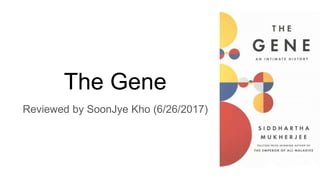 The Gene
Reviewed by SoonJye Kho (6/26/2017)
 