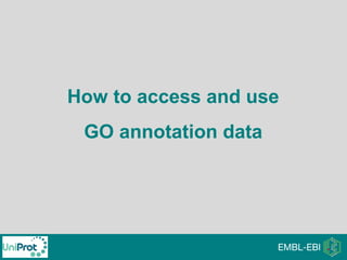 How to access and use
GO annotation data
 
