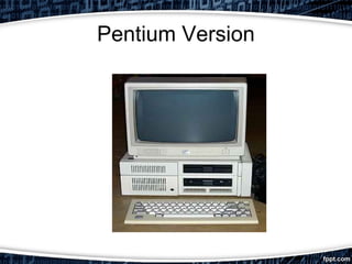 Pentium Version
 