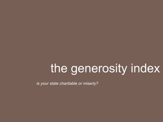 the generosity index
is your state charitable or miserly?
 