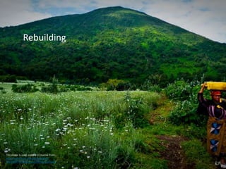 This image is used under a CC license from:
http://www.flickr.com/photos/david-
lloyd/3497937840/sizes/o/in/photostream/
Rebuilding
 