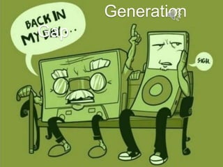 Generation
Gap
 