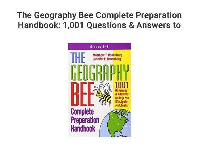 The Geography Bee Complete Preparation Handbook: 1...001 Questions ...