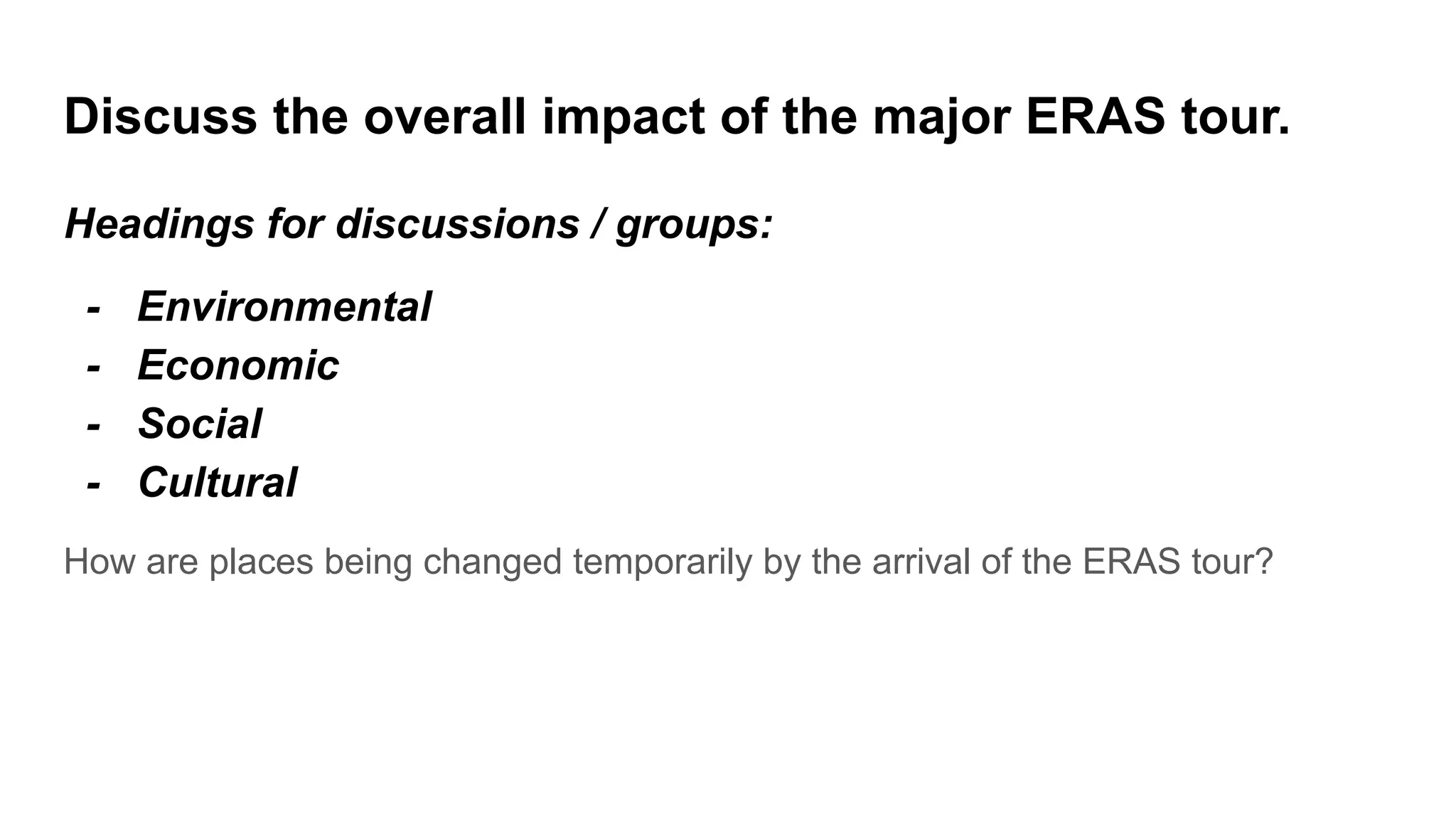 Discuss the overall impact of the major ERAS tour.
Headings for discussions / groups:
- Environmental
- Economic
- Social
- Cultural
How are places being changed temporarily by the arrival of the ERAS tour?
 