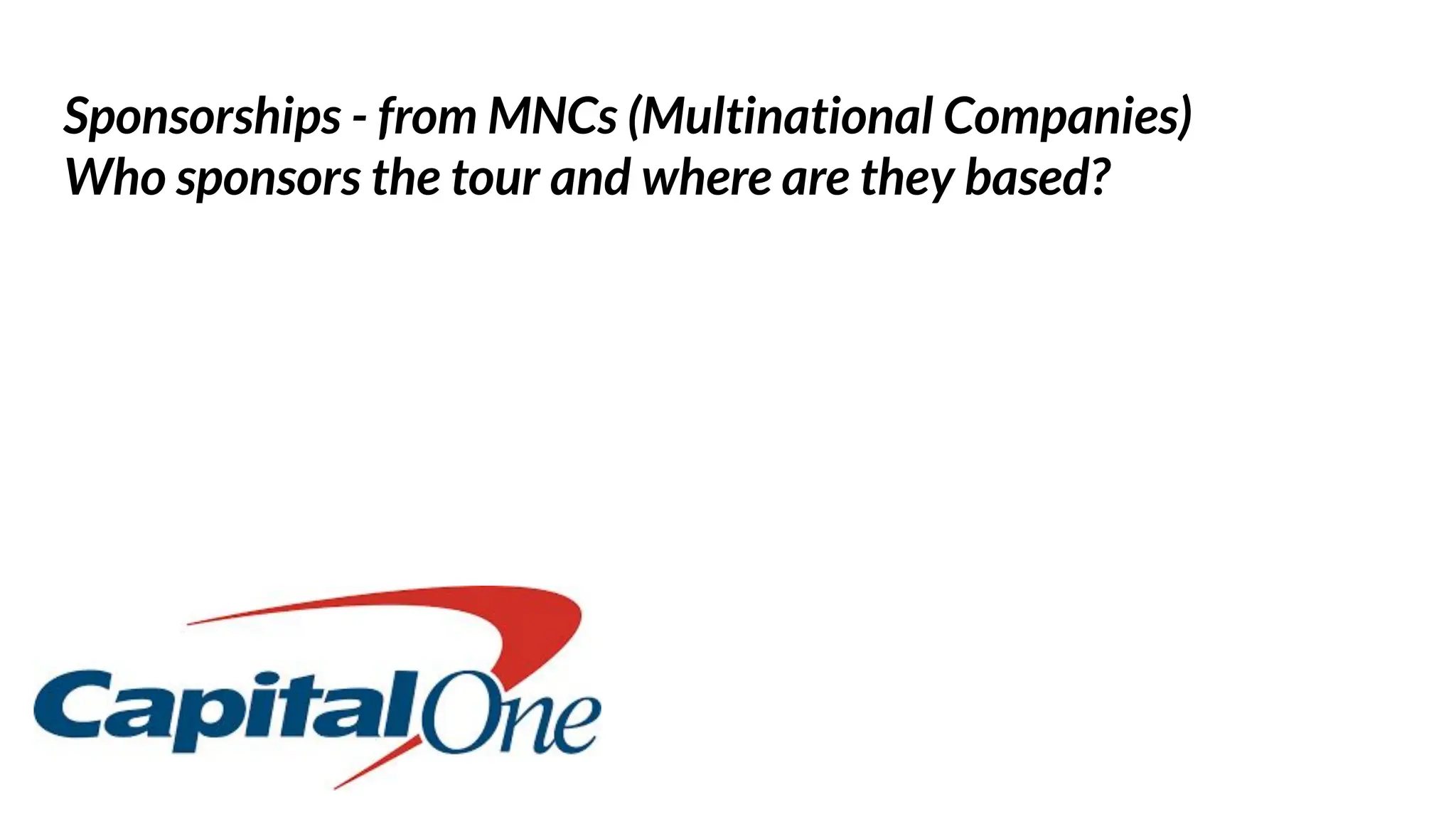 Sponsorships - from MNCs (Multinational Companies)
Who sponsors the tour and where are they based?
 