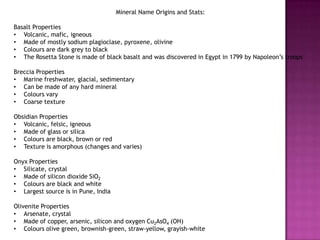 Mineral Name Origins and Stats:Basalt PropertiesVolcanic, mafic, igneous