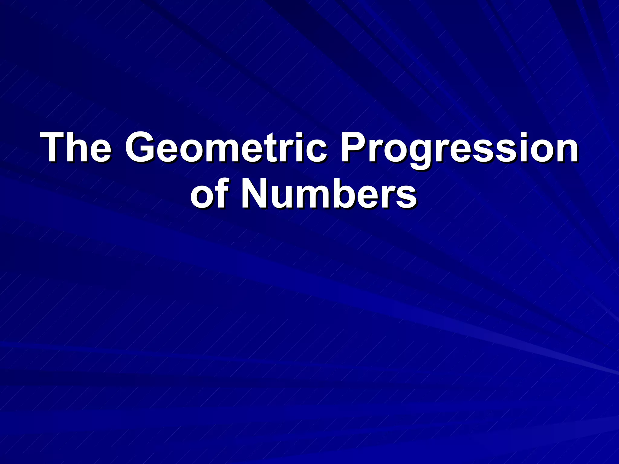 The Geometric Progression of Numbers   