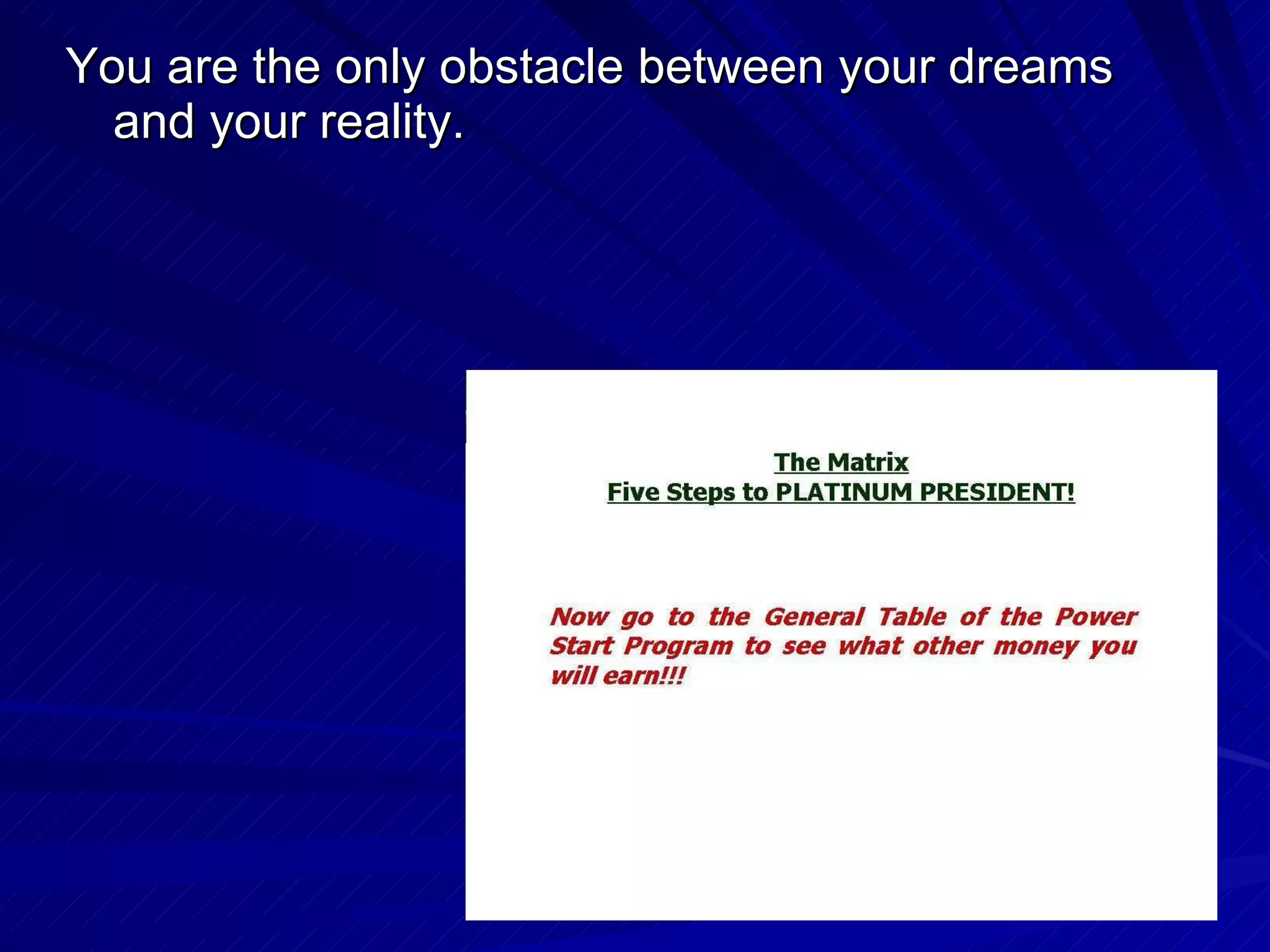 You are the only obstacle between your dreams and your reality. 