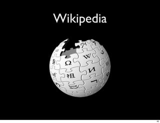 Wikipedia




            46
 