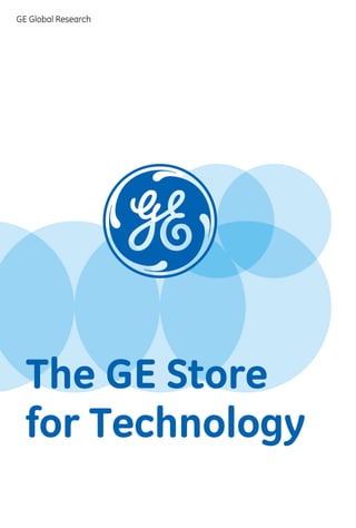 GE Global Research
The GE Store
for Technology
 