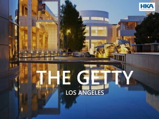 THE GETTY
LOS ANGELES
 