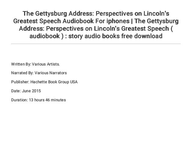 the gettysburg address speech full text the gettysburg address speech full text