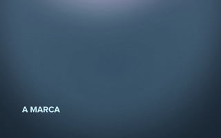 A MARCA
 