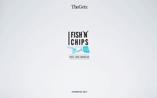 FISH ‘N’
 CHIPS
PAPEL PARA EMBRULHO




  COLUNISTAS 2012
 