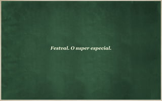Festval. O super especial.
 