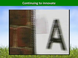 Continuing to innovate
 