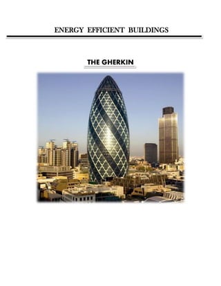 ENERGY EFFICIENT BUILDINGS
THE GHERKIN
 