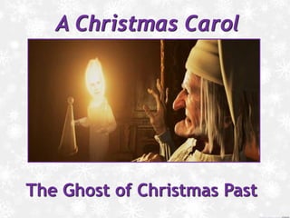 A Christmas Carol
The Ghost of Christmas Past
 