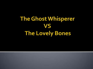 The Ghost Whisperer VS The Lovely Bones 