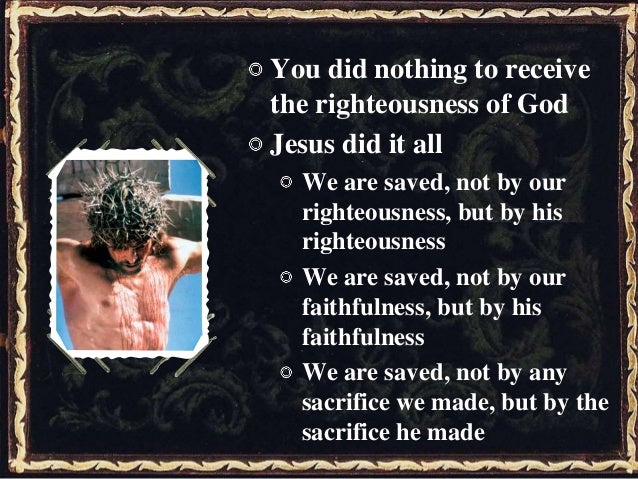 The Gift Of Righteousness Romans 3 21 31 the-gift-of-righteousness-romans-3-21-31