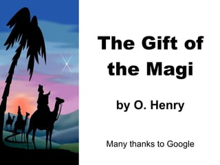 The Gift of the Magi by O. Henry Many thanks to Google 