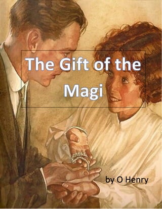The Gift of the Magi
Short stories from 100 Selected Stories, by O Henry
by O Henry
 