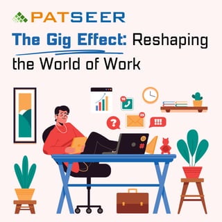 The Gig Effect: Reshaping
the World of Work
 