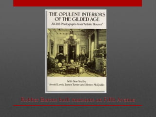 Robber Barons built mansions on Fifth Avenue