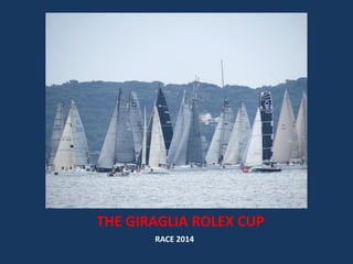 THE GIRAGLIA ROLEX CUP
RACE 2014
 