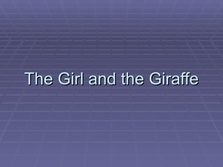 The Girl and the Giraffe 