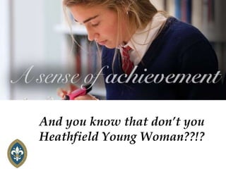 And you know that don’t you
Heathfield Young Woman??!?
 